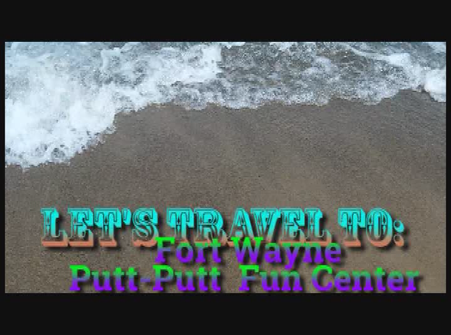 Wesley's TV: On The Road With Wesley - Fort Wayne Putt Putt Fun Center
