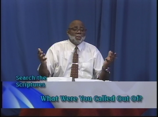 Search the Scriptures - What Were You Called Out Of?