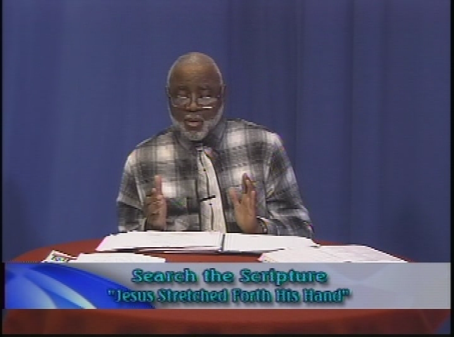 Search the Scriptures - Jesus Stretched Forth His Hand
