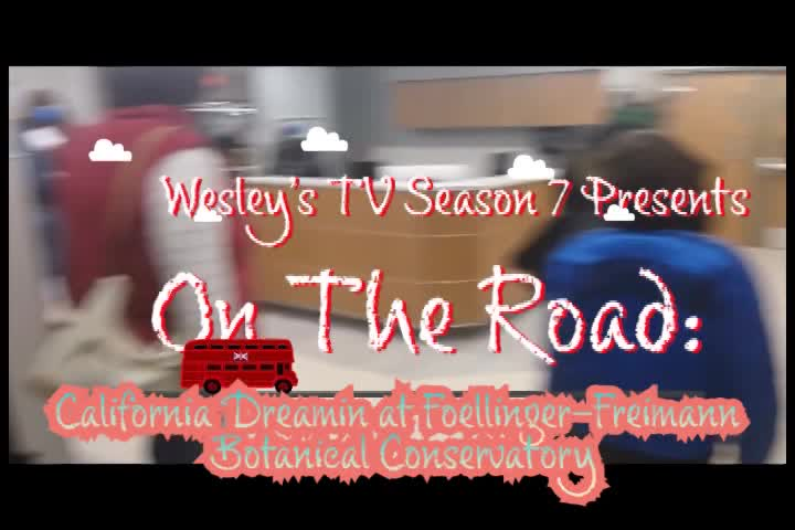 Wesley's TV On The Road - California Dreaming At Botanical Conservatory
