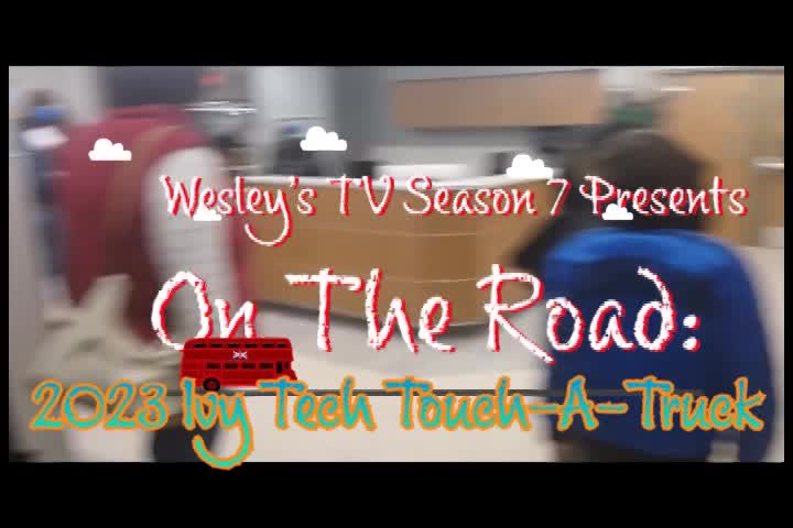 Wesley's TV On The Road - 2023 Ivy Tech Touch A Truck