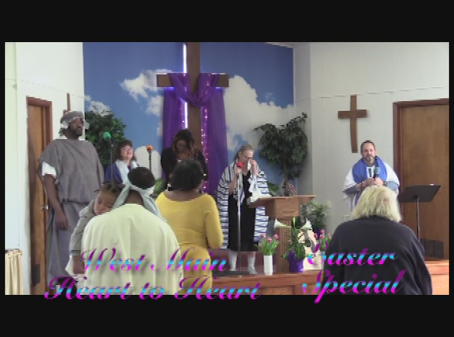 West Main Heart to Heart: Were You There-The Easter Play
