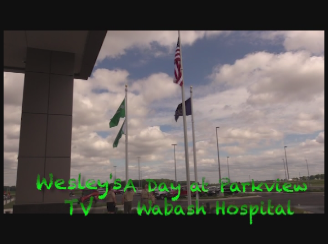 Wesley's TV: A Day at Parkview Wabash Hospital
