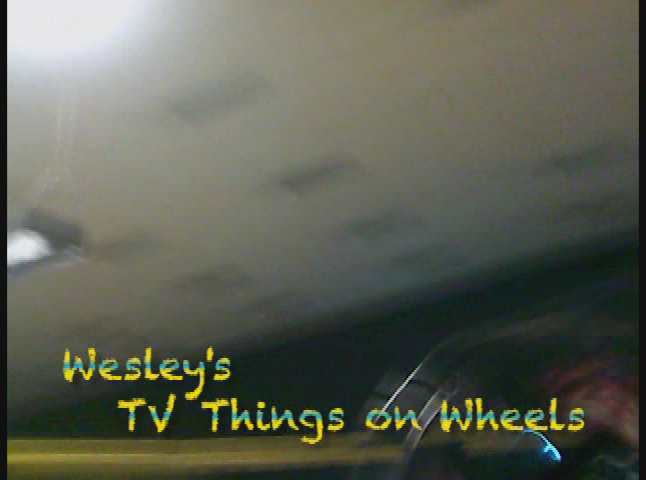 Wesley's TV:Things on Wheels