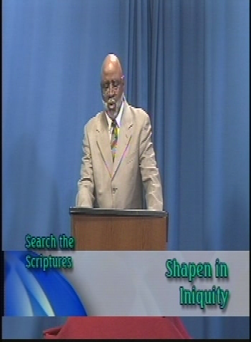 Search the Scriptures:  Shapen and Iniquity