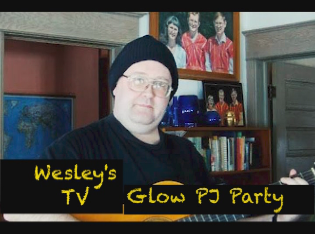 Wesley's TV: Glow PJ Party