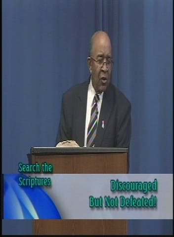 Search the Scriptures: Discouraged but not Defeated