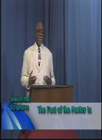 Search the Scriptures: The Fact of the Matter Is