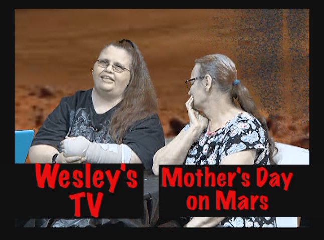 Wesley's TV: Mother's Day on Mars