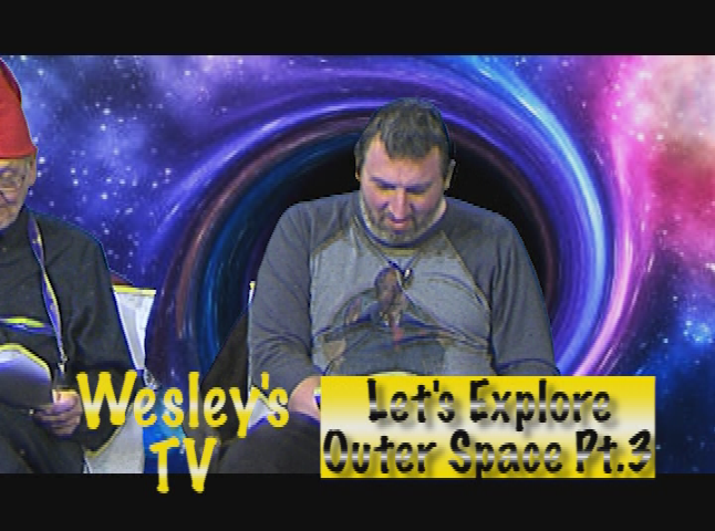 Wesley's TV: Let's Explore Outer Space Part 3
