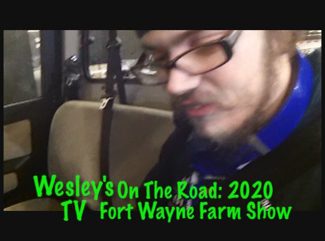 Wesley's TV: 2020 Fort Wayne Farm Show